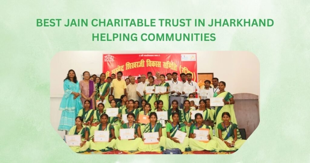 Best Jain Charitable Trust in Jharkhand Helping Communities