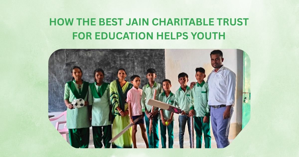 How the Best Jain Charitable Trust for Education Helps Youth