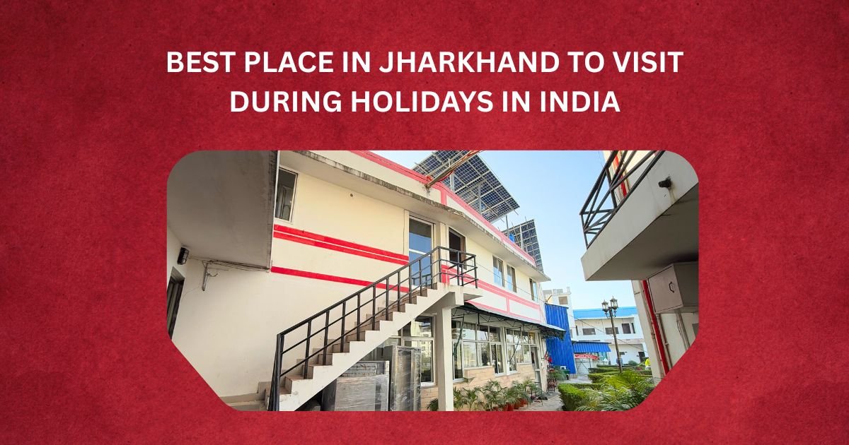 Best Place in Jharkhand to Visit During Holidays in India