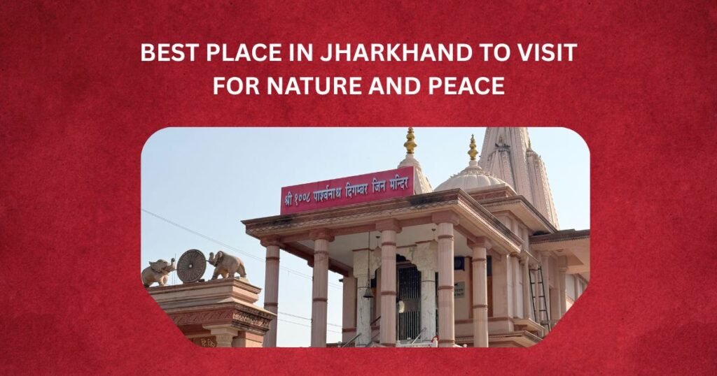 Best Place in Jharkhand to Visit for Nature and Peace
