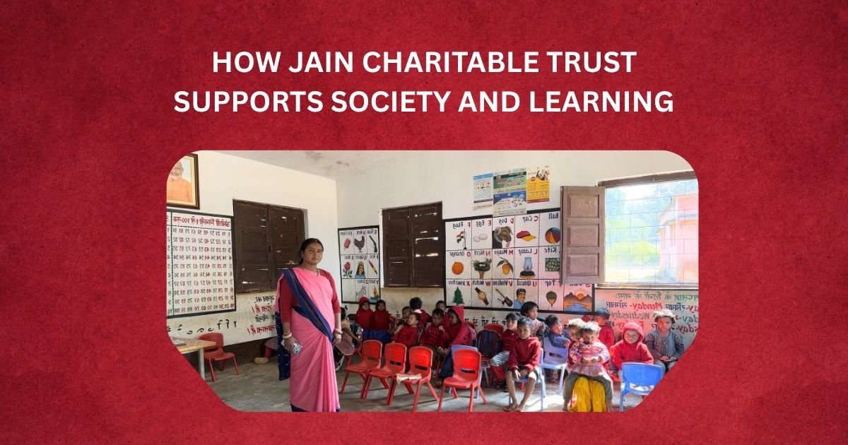 How Jain Charitable Trust Supports Society and Learning