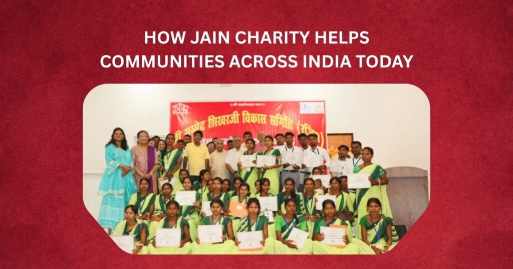 How Jain Charity Helps Communities Across India Today