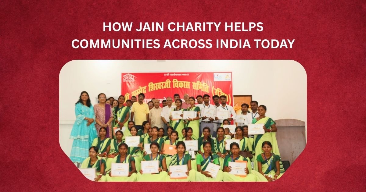 How Jain Charity Helps Communities Across India Today
